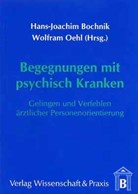 Couverture du produit · Begegnungen mit psychisch Kranken.: Gelingen und Verfehlen ärztlicher Personenorientierung.