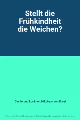 Couverture du produit · Stellt die Frühkindheit die Weichen?