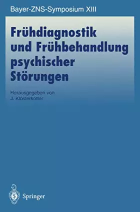 Couverture du produit · Frühdiagnostik und Frühbehandlung Psychischer Störungen (Bayer-ZNS-Symposium, 13, Band 13)