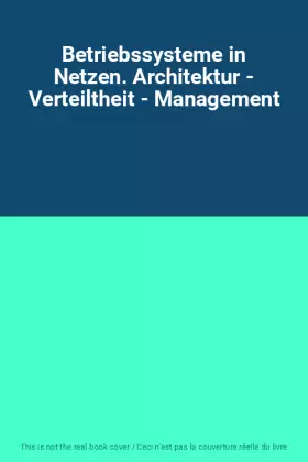 Couverture du produit · Betriebssysteme in Netzen. Architektur - Verteiltheit - Management
