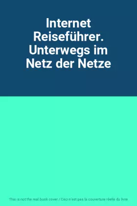 Couverture du produit · Internet Reiseführer. Unterwegs im Netz der Netze
