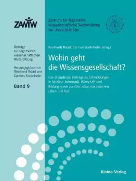 Couverture du produit · Wohin geht die Wissensgesellschaft?: Interdisziplinäre Beiträge zu Entwicklungen in Medizin, Informatik, Wirtschaft und Bildung