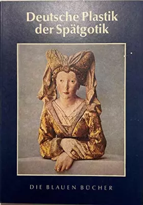 Couverture du produit · Die blauen Bücher Deutsche Plastik der Spätgotik