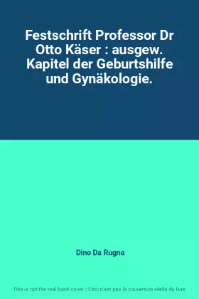 Couverture du produit · Festschrift Professor Dr Otto Käser : ausgew. Kapitel der Geburtshilfe und Gynäkologie.