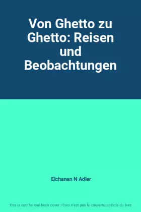 Couverture du produit · Von Ghetto zu Ghetto: Reisen und Beobachtungen