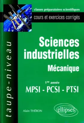 Couverture du produit · Sciences industrielles : Mécanique MPSI-PCSI-PTSI - Cours et exercices corrigés