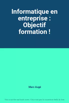 Couverture du produit · Informatique en entreprise : Objectif formation !