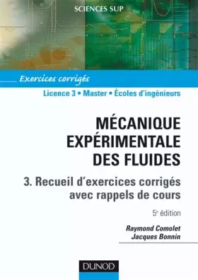 Couverture du produit · Mécanique expérimentale des fluides, tome 3 : Recueil d'exercices corrigés avec rappels de cours