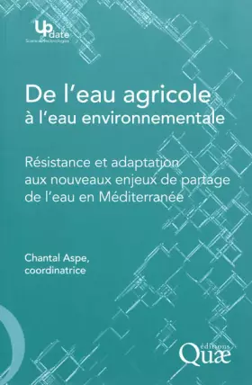 Couverture du produit · De l'eau agricole à l'eau environnementale. Résistance et adaptation aux nouveaux enjeux de partage de l'eau en Méditerranée.