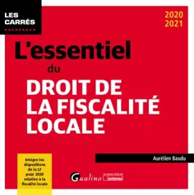 Couverture du produit · L'essentiel du droit de la fiscalité locale: Un panorama complet de la fiscalité locale applicable en 2020 (2020-2021)