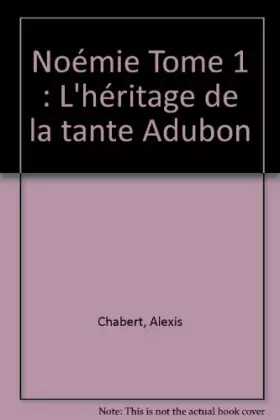 Couverture du produit · Noémie Tome 1 : L'héritage de la tante Adubon