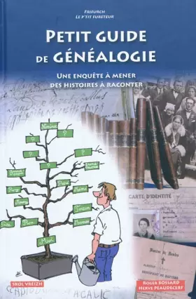 Couverture du produit · Petit guide de généalogie : Une enquète à mener, des histoires à raconter