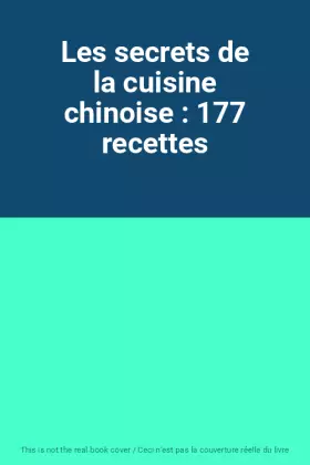 Couverture du produit · Les secrets de la cuisine chinoise : 177 recettes