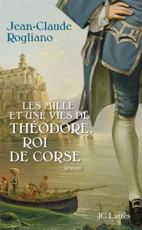 Couverture du produit · Les mille et une vies de Théodore, roi de Corse