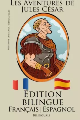 Couverture du produit · Apprendre l'espagnol!: Édition bilingue (Français - Espagnol) Les Aventures de Jules César (French Edition)