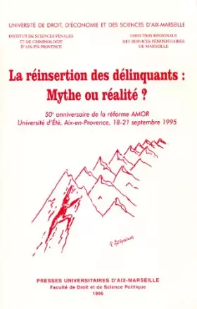 Couverture du produit · La Reinsertion Des Delinquants : Mythe Ou Realite ? 50eme Anniversaire De La Reforme Amor, Universite D'Ete, Aix-En-Provence, 1