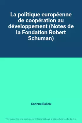 Couverture du produit · La politique européenne de coopération au développement (Notes de la Fondation Robert Schuman)