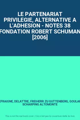 Couverture du produit · LE PARTENARIAT PRIVILEGIE, ALTERNATIVE A L'ADHESION - NOTES 38 FONDATION ROBERT SCHUMAN [2006]