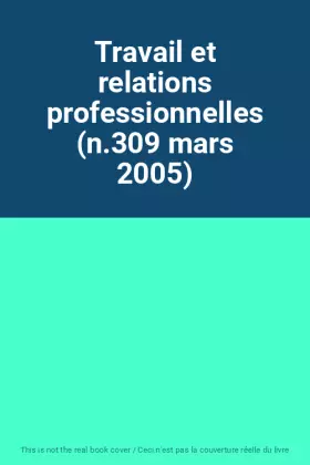 Couverture du produit · Travail et relations professionnelles (n.309 mars 2005)