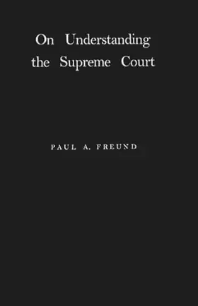 Couverture du produit · On Understanding the Supreme Court: A Series of Lectures Delivered Under the Auspices of the Julius Rosenthal Foundation at Nor