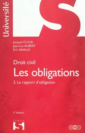 Couverture du produit · Droit civil. Les obligations Tome 3. Le rapport d'obligation - 7e éd.