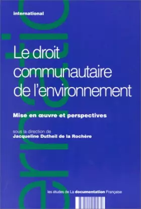 Couverture du produit · LE DROIT COMMUNAUTAIRE DE L'ENVIRONNEMENT. Mise en oeuvre et perspectives