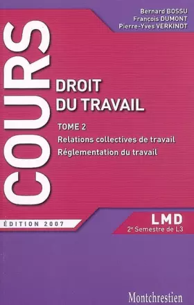 Couverture du produit · Droit du travail : Tome 2, Relations collectives de travail, réglementation du travail 2e semestre L3