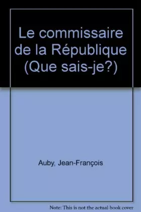 Couverture du produit · Le Commissaire de la République (Que sais-je)