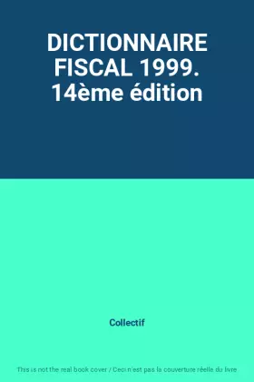 Couverture du produit · DICTIONNAIRE FISCAL 1999. 14ème édition