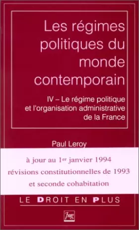 Couverture du produit · Les régimes politiques du monde contemporain Tome 4 : Le régime politique et l'organisation administrative de la France