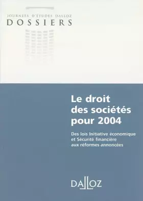 Couverture du produit · Le Droit des sociétés pour 2004 : Des lois Initiative économique et Sécurité financière aux réformes annoncées