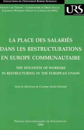 Couverture du produit · La place des salariés dans les restructurations en Europe communautaire. Contexte économique. Droit européen et comparé