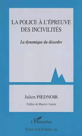 Couverture du produit · La police à l'épreuve des incivilités: La dynamique du désordre