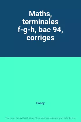 Couverture du produit · Maths, terminales f-g-h, bac 94, corriges