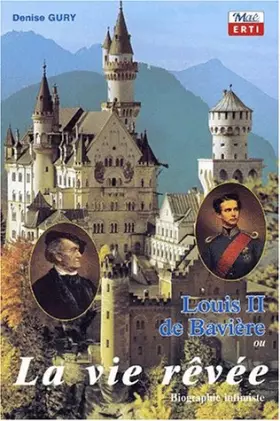 Couverture du produit · Louis II de Bavière ou La vie rêvée