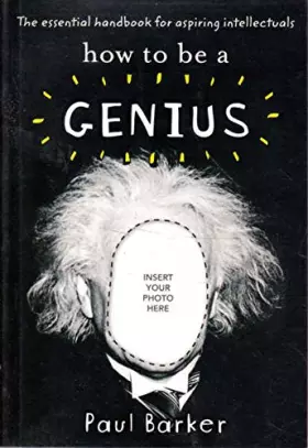 Couverture du produit · How to be a Genius: The Essential Handbook for Aspiring Intellectuals