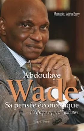 Couverture du produit · Abdoulaye Wade: Sa pensée économique
