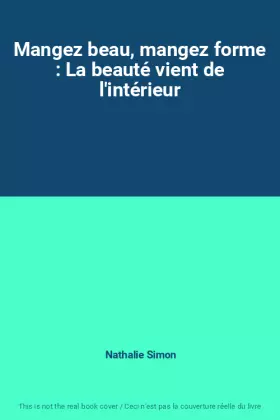 Couverture du produit · Mangez beau, mangez forme : La beauté vient de l'intérieur