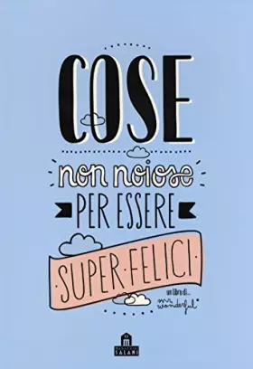Couverture du produit · Cose non noiose per essere super felici. Ediz. illustrata