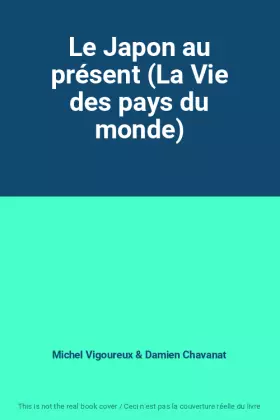 Couverture du produit · Le Japon au présent (La Vie des pays du monde)