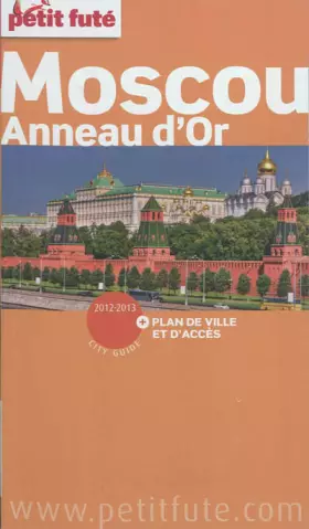 Couverture du produit · MOSCOU - ANNEAU D'OR 2012-2013 + PLAN DE VILLE ET ACCES PETIT FUTE