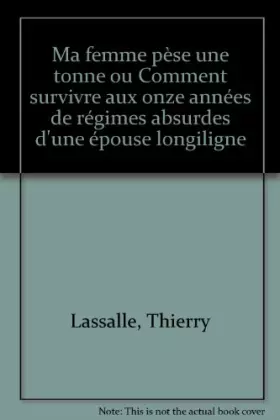Couverture du produit · Ma femme pèse une tonne ou comment survivre aux 11 années de régimes...