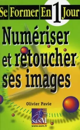 Couverture du produit · Se former en 1 jour : numériser et retoucher ses images