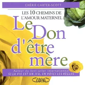Couverture du produit · Le Don d'être mère - Les 10 chemins de l'amour maternel