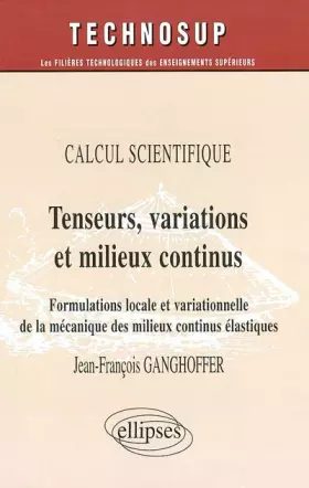 Couverture du produit · Tenseurs, variations et milieux continus : Calcul scientifique