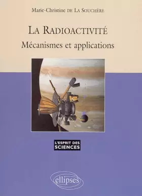 Couverture du produit · La radioactivité : Mécanismes et applications