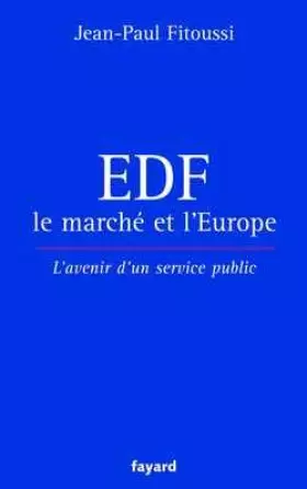 Couverture du produit · EDF, le marché et l'Europe : L'Avenir d'un service public