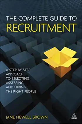Couverture du produit · The Complete Guide to Recruitment: A Step-by-step Approach to Selecting, Assessing and Hiring the Right People