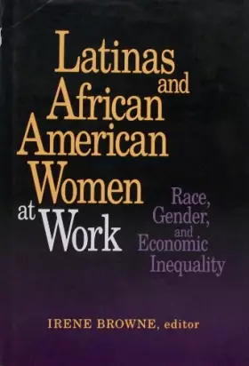 Couverture du produit · Latinas and African American Women at Work: Race, Gender, and Economic Inequality