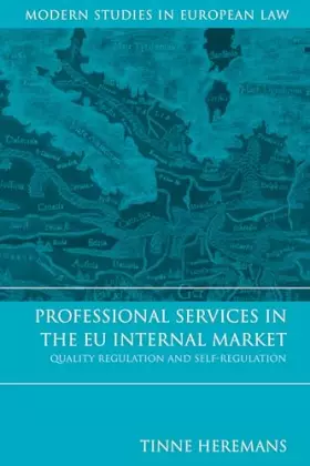 Couverture du produit · Professional Services in the EU Internal Market: Quality Regulation and Self-Regulation (Modern Studies in European Law)